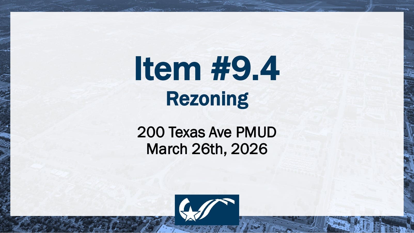 Presentation slide for item #9.4 regarding rezoning at 200 Texas Ave, PMUD, scheduled for March 26th, 2026.