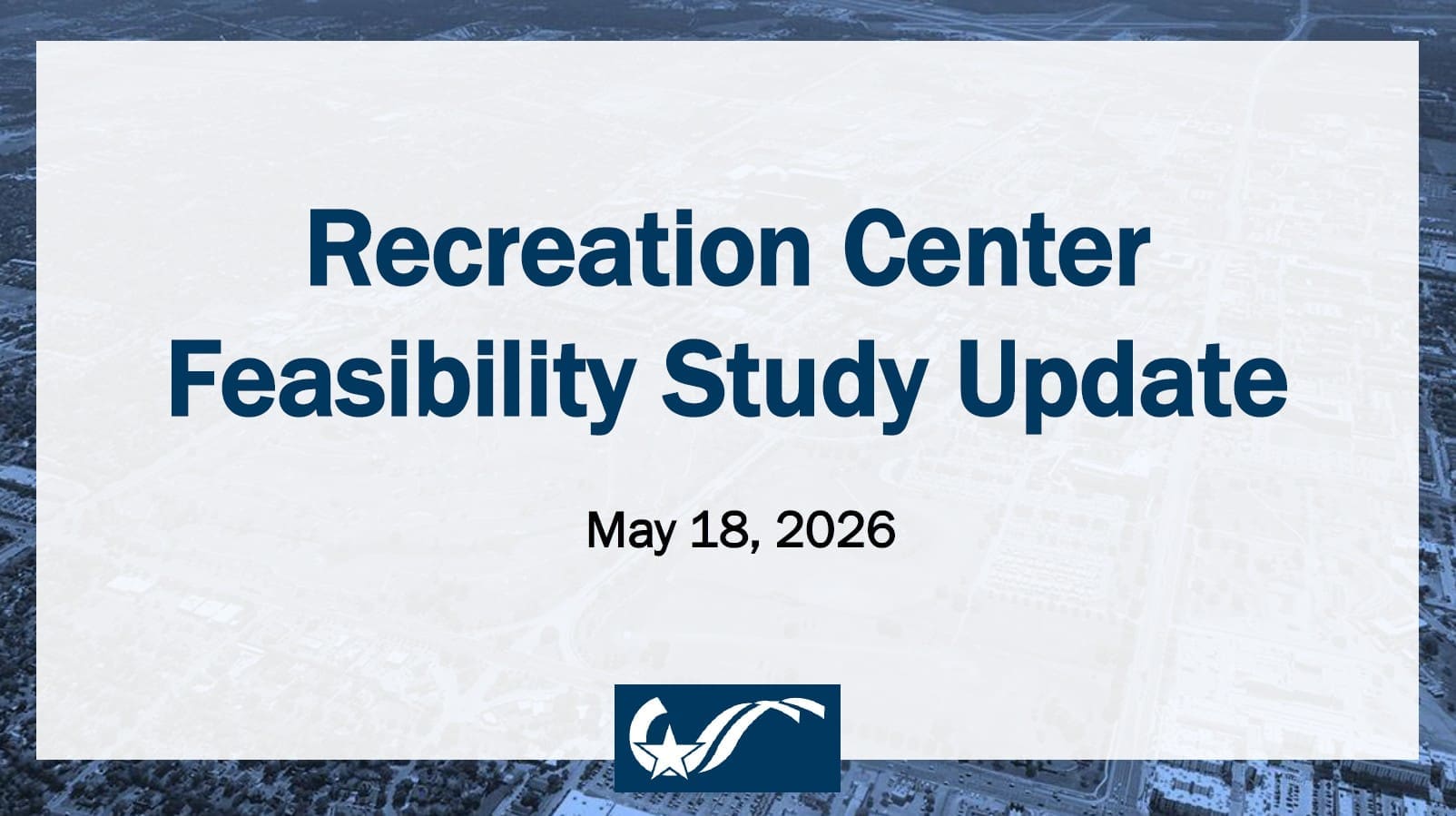 Slide titled 'Recreation Center Feasibility Study Update' with date 'May 18, 2026', featuring a blue and white design.